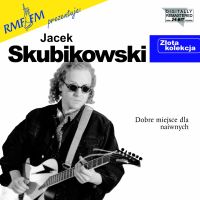 Złota Kolekcja - JACEK SKUBIKOWSKI - 2001 Dobre miejsce dla naiwnych - Złota kolekcja Front.jpg